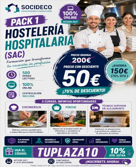 PACK 1 – HOSTELERÍA HOSPITALARIA (SAC)

Convierte tu vocación en una oportunidad profesional con una formación online completa y flexible.

Con el PACK 1 – HOSTELERÍA HOSPITALARIA (SAC) podrás formarte en áreas clave como Cocinero/a, Pinche y Técnico Superior en Alojamiento.

Precio original: 200€.
Precio con descuento: 50€.

Usa el código TUPLAZA10 y aprovecha esta promoción.

✅ 500 horas lectivas
✅ 100% online
✅ Certificación incluida
✅ Acceso 24/7
✅ Formación práctica y orientada al empleo
✅ 3 cursos clave en un solo pack

👉 Tu plaza empieza con una buena formación.