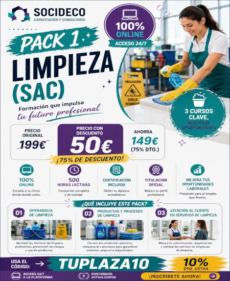 PACK 1 – LIMPIEZA (SAC)

Prepárate para trabajar en el sector de la limpieza con una formación online completa, flexible y orientada al empleo.

Con el PACK 1 – LIMPIEZA (SAC) aprenderás técnicas de limpieza profesional, uso de productos, prevención de riesgos y atención al cliente en servicios de limpieza.

Precio original: 199€.
Precio con descuento: 50€.

Usa el código TUPLAZA10 y aprovecha esta promoción.

✅ 500 horas lectivas
✅ 100% online
✅ Acceso 24/7
✅ Certificación incluida
✅ Contenidos actualizados
✅ Formación práctica para avanzar profesionalmente

👉 Tu plaza empieza con una buena formación.