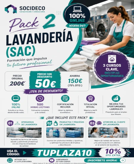 PACK 2 – LAVANDERÍA (SAC)

Prepárate para trabajar en el sector de lavandería con una formación online flexible y completa.

Con el PACK 2 – LAVANDERÍA (SAC) aprenderás contenidos relacionados con operativa de lavandería, productos y procesos textiles, atención al cliente y estándares de calidad.

Precio original: 200€.
Precio con descuento: 50€.

Usa el código TUPLAZA10 y aprovecha esta promoción.

✅ 500 horas lectivas
✅ 100% online
✅ Acceso 24/7
✅ Certificación incluida
✅ Contenidos actualizados
✅ Formación práctica y orientada al empleo

👉 Tu plaza empieza con una buena formación.